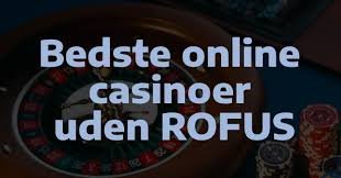 Casino Sider Uden Rofus Din Guide til Etisk Spil