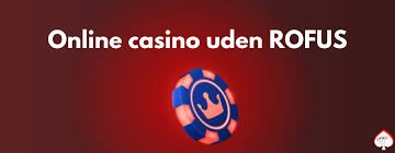 Casino Online Uden Om Rufus En Guide til Uafhængige Spiloplevelser